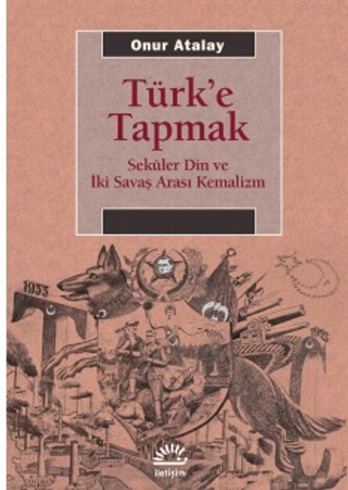 Türk'e Tapmak & Seküler Din ve İki Savaş Arası Kemalizm