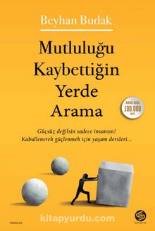 Mutluluğu Kaybettiğin Yerde Arama - Beyhan Budak