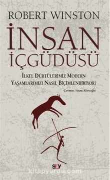 İnsan İçgüdüsü & İlkel Dürtülerimiz Modern Yaşamlarımızı Nasıl Biçimlendiriyor - Robert Winston