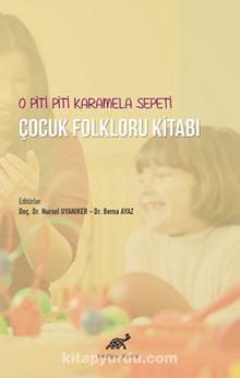 O Piti Piti Karamela Sepeti Çocuk Folkloru Kitabı - Nursel Uyanıker