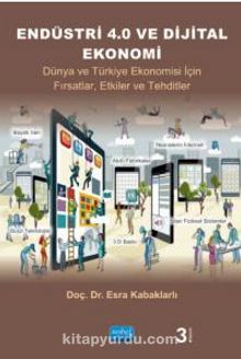 Endüstri 4.0 ve Dijital Ekonomi & Dünya ve Türkiye Ekonomisi İçin Fırsatlar, Etkiler ve Tehditler