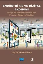 Endüstri 4.0 ve Dijital Ekonomi & Dünya ve Türkiye Ekonomisi İçin Fırsatlar, Etkiler ve Tehditler