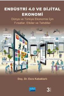 Endüstri 4.0 ve Dijital Ekonomi & Dünya ve Türkiye Ekonomisi İçin Fırsatlar, Etkiler ve Tehditler