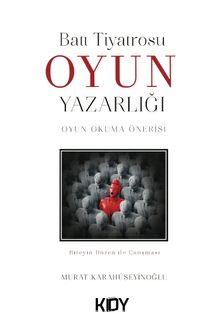 Batı Tiyatrosu Oyun Yazarlığı - Oyun Okuma Önerisi - Murat Karahüseyinoğlu
