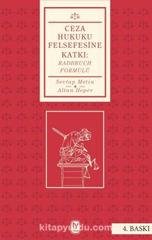Ceza Hukuku Felsefesine Katkı: Radbruch Formülü - Doç. Dr. Sevtap Metin