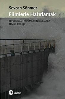 Filmlerle Hatırlamak & Toplumsal Travmaların Sinemada Temsil Edilişi