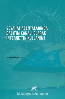 Seyahat Acentalarında Dağıtım Kanalı Olarak İnternetin Kullanımı - Dr. Mustafa Özer Alpar