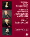 Spinoza, Kant, Schopenhauer ve Nietzsche Felsefesinde Duyguların Anatomisi ve Şiirsel İzd&uuml;ş&uuml;mleri