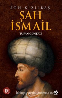 Son Kızılbaş Şah İsmail - Tufan Gündüz