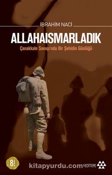 Allahaısmarladık (Karton Kapak) & Çanakkale Savaşı'nda Bir Şehidin Günlüğü - İbrahim Naci