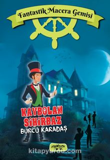 Fantastik Macera Gemisi / Kaybolan Sihirbaz - Burcu Karadaş