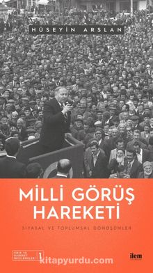 Milli Görüş Hareketi & Siyasal ve Toplumsal Dönüşümler - Hüseyin Arslan