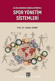 Uluslararası Karşılaştırmalı Spor Yönetim Sistemleri - Hakan Sunay