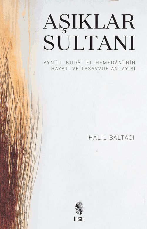 Aşıklar Sultanı & Aynü'l-Kudat el-Hemedani'nin Hayatı ve Tasavvuf Anlayışı