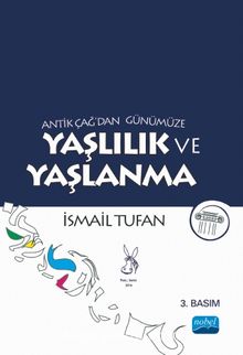 Antik Çağ’dan Günümüze Yaşlılık ve Yaşlanma - İsmail Tufan