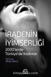İradenin İyimserliği & 2000’lerde Türkiye’de Kadınlar