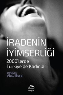 İradenin İyimserliği & 2000'lerde Türkiye'de Kadınlar