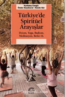 Türkiye’de Spiritüel Arayışlar & Deizm, Yoga, Budizm, Meditasyon, Reiki vb.
