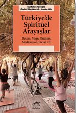 Türkiye'de Spiritüel Arayışlar & Deizm, Yoga, Budizm, Meditasyon, Reiki vb.