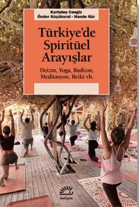 Türkiye'de Spiritüel Arayışlar & Deizm, Yoga, Budizm, Meditasyon, Reiki vb.