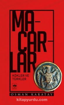 Macarlar & Kökler ve Türkler - Osman Karatay