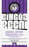 Arsen L&uuml;pen İstanbul'da & Cing&ouml;z Recai İle Birlikte ve Karşı Karşıya