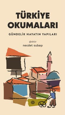 Türkiye Okumaları & Gündelik Hayatın Yapıları