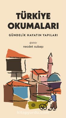 Türkiye Okumaları & Gündelik Hayatın Yapıları - Dr. Necdet Subaşı