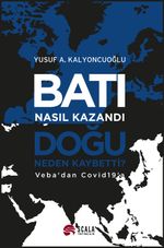 Batı Nasıl Kazandı, Doğu Neden Kaybetti?