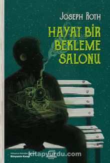 Hayat Bir Bekleme Salonu - Joseph Roth