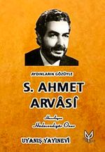 Aydınların Gözüyle S. Ahmet Arvasi