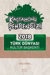 Kastamonu Şehrengizi & 2018 T&uuml;rk D&uuml;nyası K&uuml;lt&uuml;r Başkenti