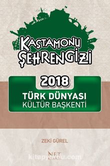 Kastamonu Şehrengizi & 2018 Türk Dünyası Kültür Başkenti - Zeki Gürel