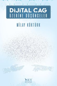 Dijital Çağ Üzerine Düşünceler