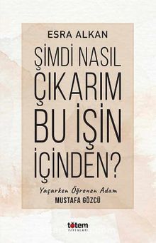 Şimdi Nasıl Çıkarım Bu İşin İçinden ? - Esra Alkan