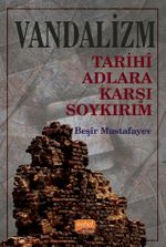 Vandalizm & Tarihî Adlara Karşı Soykırım