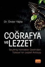 Coğrafya ve Lezzet & Seçilmiş Yemekler Üzerinden Türkiye'nin Lezzet Anlayışı