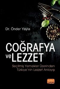 Coğrafya ve Lezzet & Seçilmiş Yemekler Üzerinden Türkiye'nin Lezzet Anlayışı