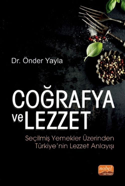 Coğrafya ve Lezzet & Seçilmiş Yemekler Üzerinden Türkiye'nin Lezzet Anlayışı