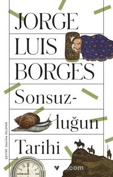 Sonsuzluğun Tarihi - Jorge Luis Borges