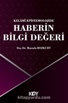 Kelamî Epistemolojide Haberin Bilgi Değeri - Mustafa Bozkurt