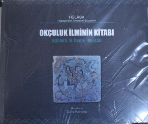Okçuluk İlminin Kitabı (Hülasa / Kitabü'n Fi İlmi'n-Nüssab) / 3-C-3