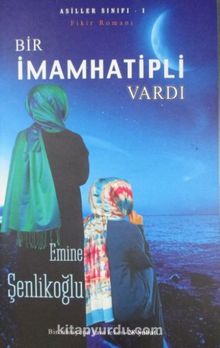 Bir İmam Hatipli Vardı - Emine Şenlikoğlu