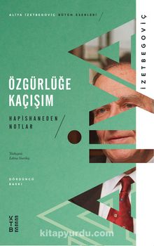 Özgürlüğe Kaçışım & Hapishaneden Notlar (1983-1988) - Aliya İzzetbegoviç