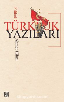 Türklük Yazıları - Filibeli Ahmet Hilmi Efendi