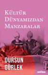 K&uuml;lt&uuml;r D&uuml;nyamızdan Manzaralar
