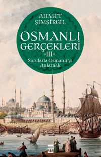 Osmanlı Gerçekleri 3 & Sorularla Osmanlı'yı Anlamak