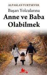 Başarı Yolcularına Anne ve Baba Olabilmek