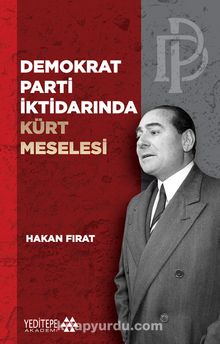 Demokrat Parti İktidarında Kürt Meselesi - Hakan Fırat