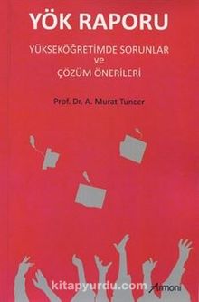 Yök Raporu - Yükseköğretimde Sorunlar ve Çözüm Önerileri - A. Murat Tuncer